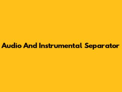Audio And Instrumental Separator