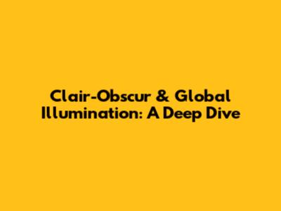 Clair-Obscur & Global Illumination: A Deep Dive