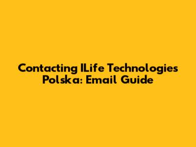 Contacting ILife Technologies Polska: Email Guide