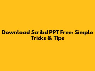Download Scribd PPT Free: Simple Tricks & Tips