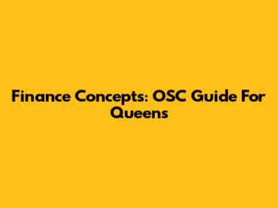 Finance Concepts: OSC Guide For Queens