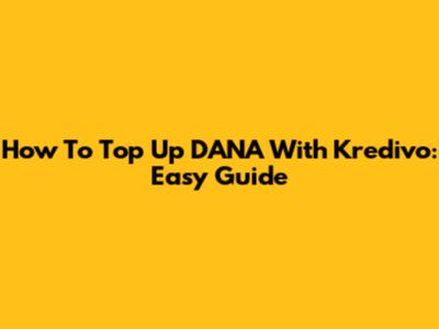 How To Top Up DANA With Kredivo: Easy Guide