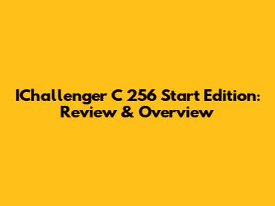 IChallenger C 256 Start Edition: Review & Overview