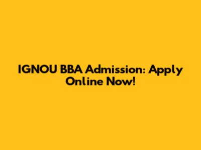 IGNOU BBA Admission: Apply Online Now!