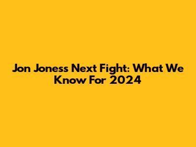 Jon Jones's Next Fight: What We Know For 2024