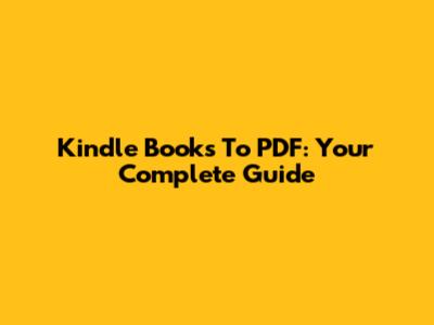 Kindle Books To PDF: Your Complete Guide