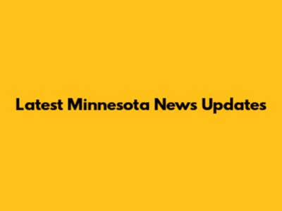 Latest Minnesota News Updates