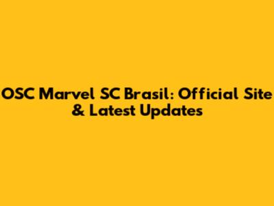 OSC Marvel SC Brasil: Official Site & Latest Updates