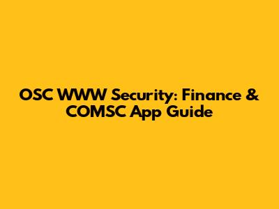 OSC WWW Security: Finance & COMSC App Guide