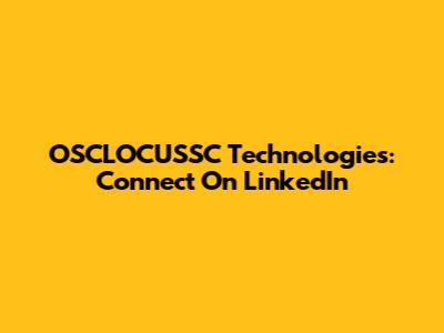 OSCLOCUSSC Technologies: Connect On LinkedIn