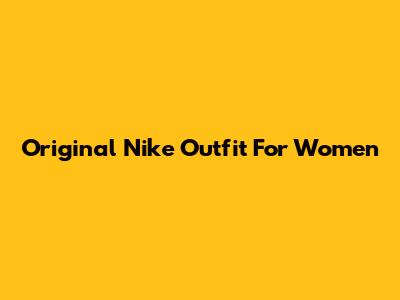 Original Nike Outfit For Women