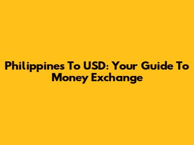 Philippines To USD: Your Guide To Money Exchange