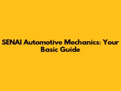 SENAI Automotive Mechanics: Your Basic Guide