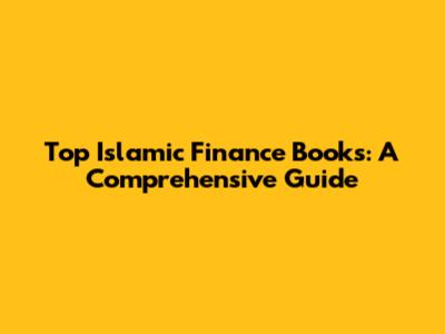 Top Islamic Finance Books: A Comprehensive Guide