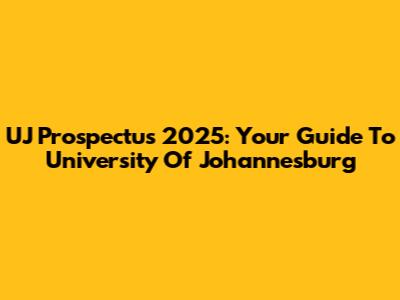 UJ Prospectus 2025: Your Guide To University Of Johannesburg
